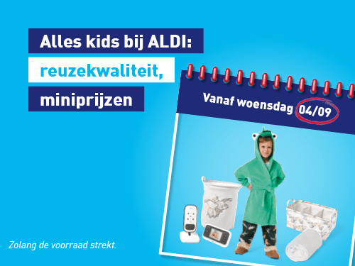 Alles kids bij ALDI: reuzekwaliteit, miniprijzen